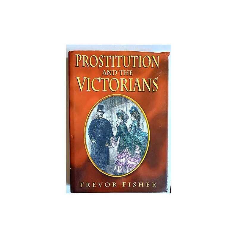 Prostitution and the Victorians, Fisher, Trevor