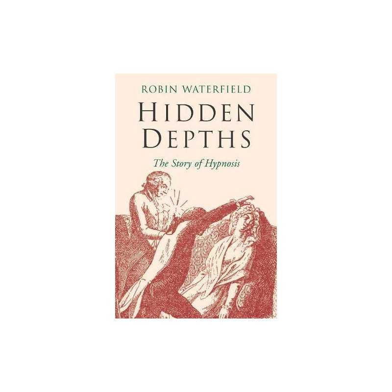Hidden Depths: The Story of Hypnosis by Waterfield, Robin Paperback Book The