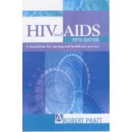 HIV & AIDS, 5Ed: a foundation for n..., Pratt CBE FRCN