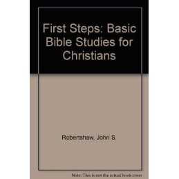 First Steps: Basic Bible Studies for Christians by Robertshaw, John S. Hardback