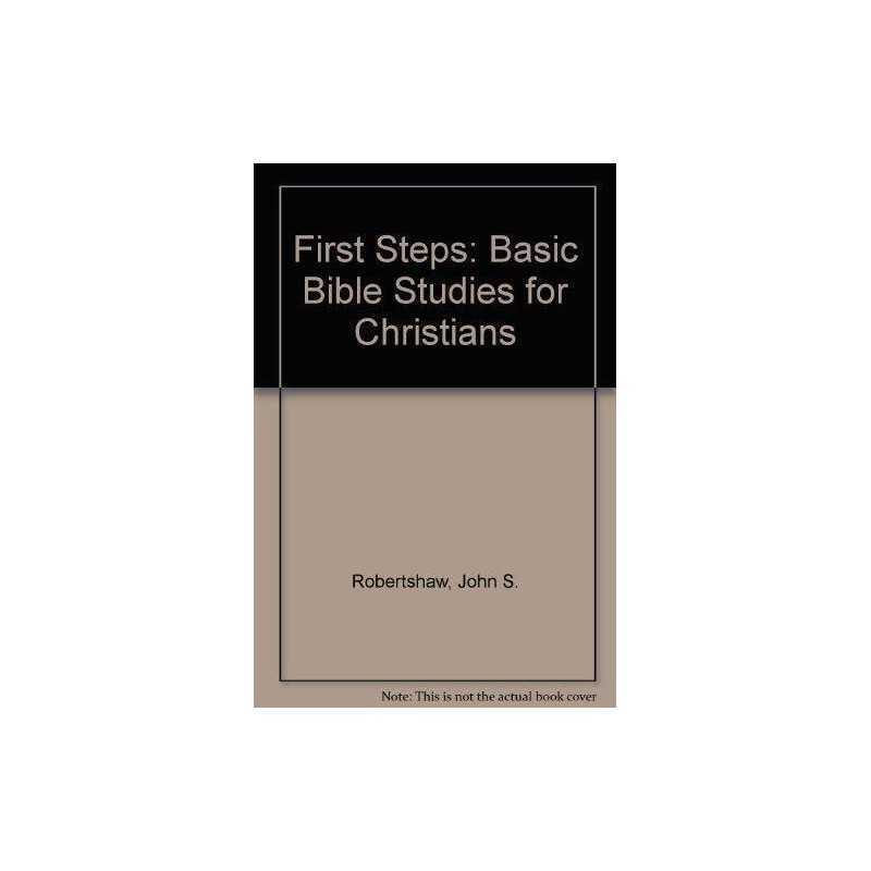 First Steps: Basic Bible Studies for Christians by Robertshaw, John S. Hardback
