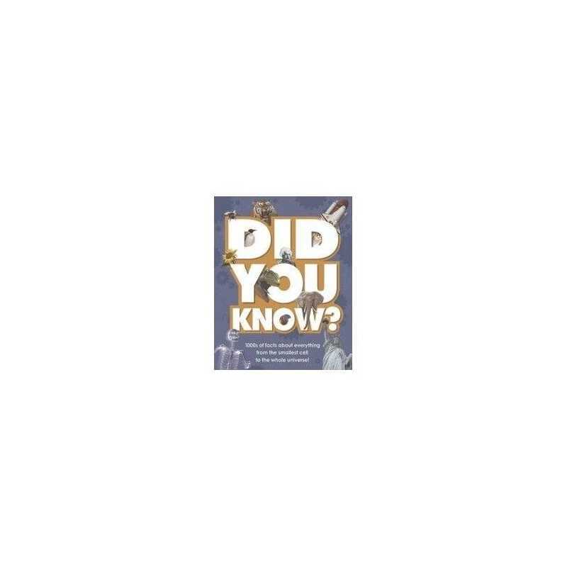Did You Know?: 1000s of Facts About Everything from ...