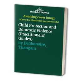 Child Protection and Domestic Violence (Prac... by Debbonaire, Thangam Paperback