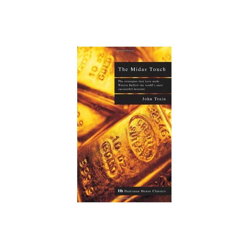 The Midas Touch: The Strategies That Have Made Warren ... by John Train Hardback