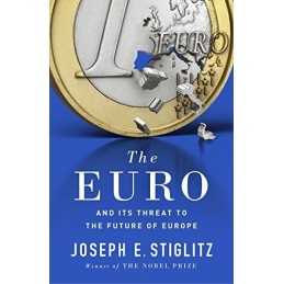The Euro: And its Threat to the Future of Europe: How a C... by Stiglitz, Joseph