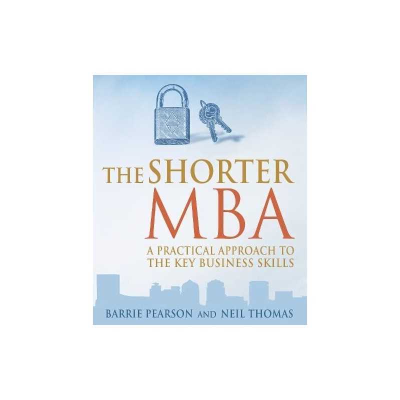 The Shorter Mba: A Practical Approach to the Key Bu... by Thomas, Neil Paperback
