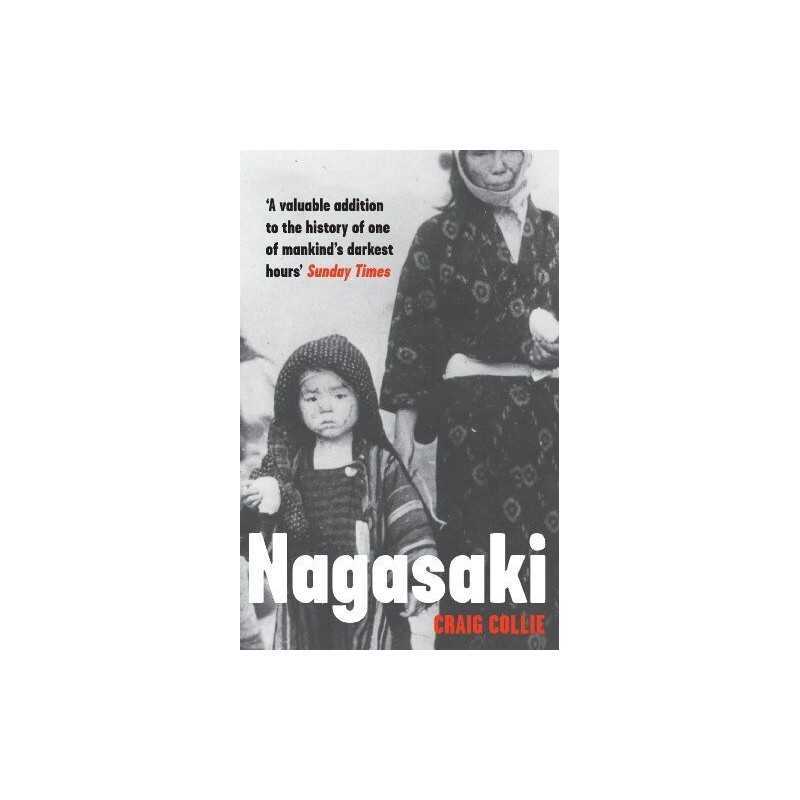 Nagasaki: The Massacre of the Innocent and the Unknowing by Collie, Craig Book