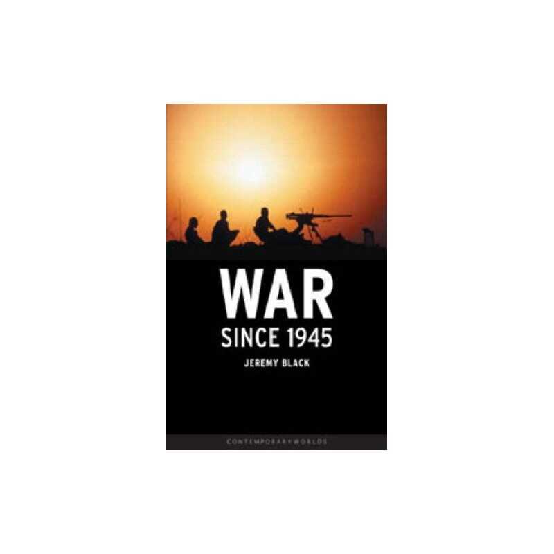 War Since 1945 (CONTEMPORARY WORLDS), Black, Jeremymorn