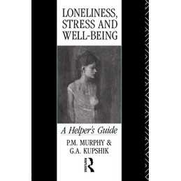 Loneliness, Stress and Well-Being: A Helpers Guide by Kupshik, G. A. Paperback