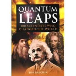 Quantum Leaps: 100 Scientists Who Changed the World by Balchin, Jon Paperback