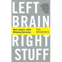 Left Brain, Right Stuff: How Leaders Make Winning Decisions by Phil Rosenzweig