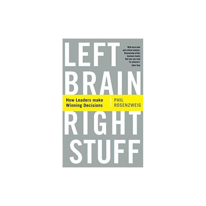Left Brain, Right Stuff: How Leaders Make Winning Decisions by Phil Rosenzweig
