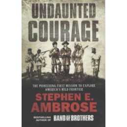 Undaunted Courage: The Pioneering First Miss... by Ambrose, Stephen E. Paperback