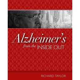 Alzheimers from the Inside Out, Richard Taylor