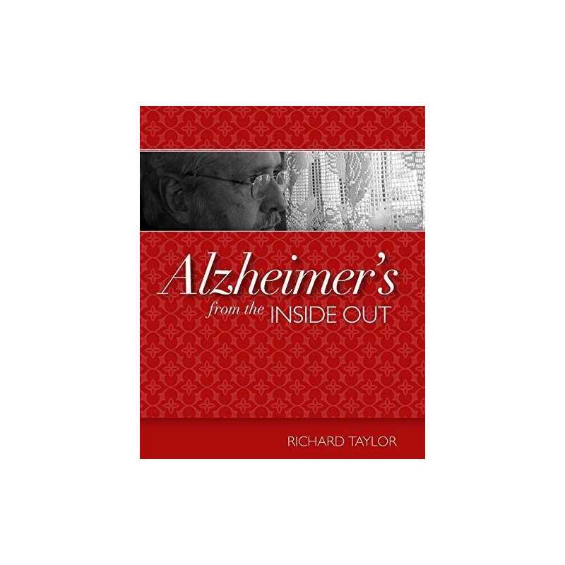 Alzheimers from the Inside Out, Richard Taylor