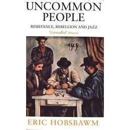 Uncommon People: Resistance, Rebelli..., Hobsbawm, Eric