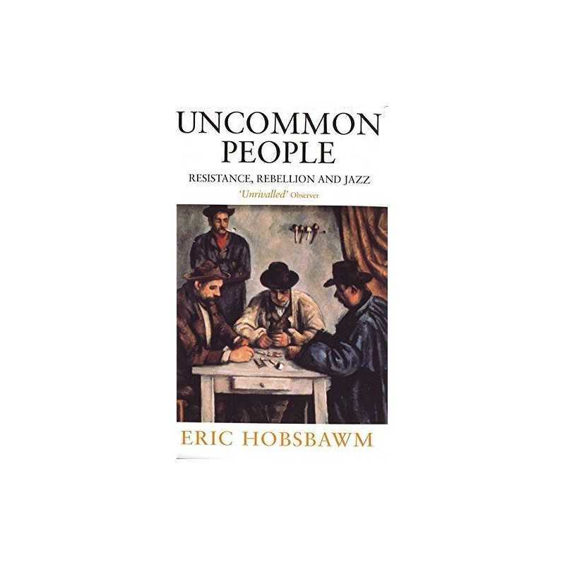 Uncommon People: Resistance, Rebelli..., Hobsbawm, Eric