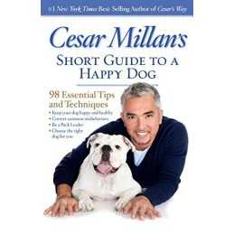 Cesar Millans Short Guide to a Happy Dog: 98 Essential Tips ... by Cesar Millan