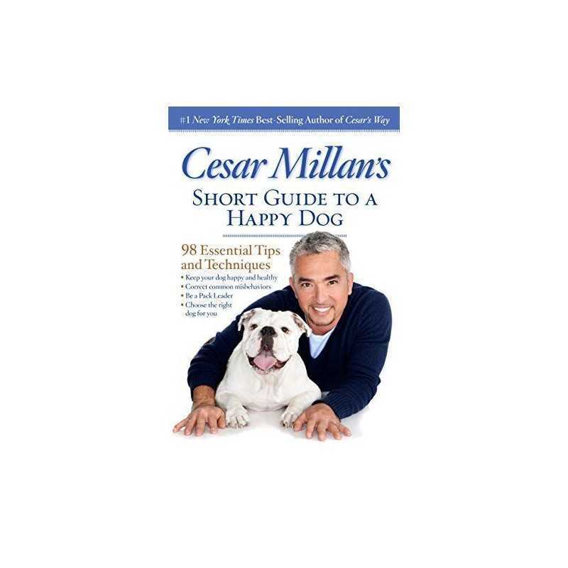 Cesar Millans Short Guide to a Happy Dog: 98 Essential Tips ... by Cesar Millan