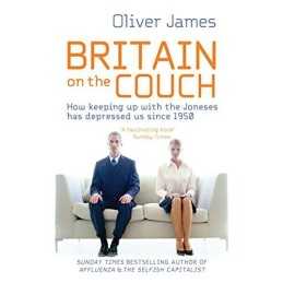 Britain On The Couch: How keeping up with the Jone... by James, Oliver Paperback