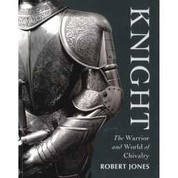 Knight: The Warrior and World of Chivalry by Jones, Robert Book  Fast