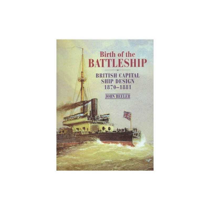 Birth of the Battleship: British Ca..., Beeler, John F.