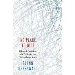 No Place to Hide: Edward Snowden, the NSA and the Surveil... by Greenwald, Glenn