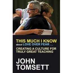 This Much I Know about Love Over Fear: Creating a culture of... by Tomsett, John