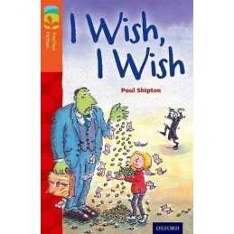 Oxford Reading Tree TreeTops Fiction: Level 13: I Wish, I Wish by Shipton, Paul