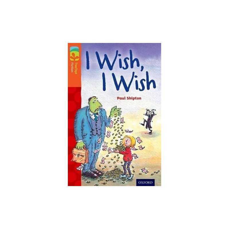 Oxford Reading Tree TreeTops Fiction: Level 13: I Wish, I Wish by Shipton, Paul