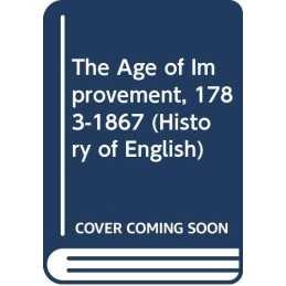 The Age of Improvement, 1783-1867 (Hist..., Briggs, Asa