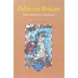 Politics in Britain: From Labourism to Thatcherism by Leys, Colin Paperback The