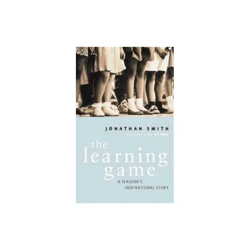The Learning Game: A Teachers Insp..., Smith, Jonathan