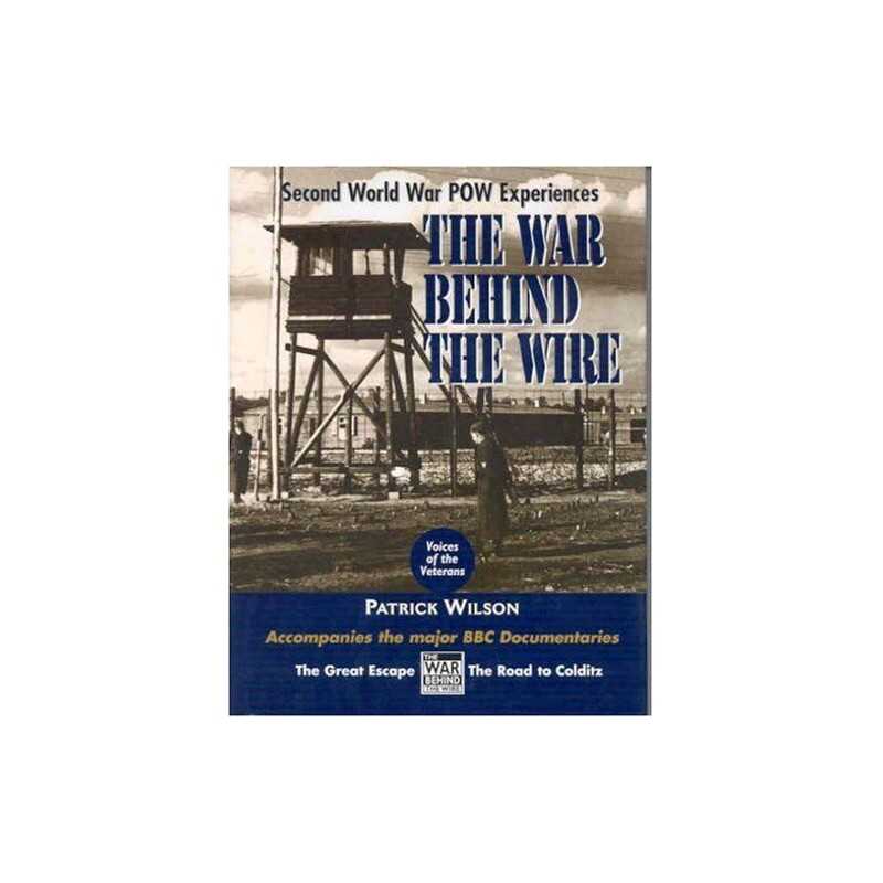 The War Behind the Wire: Experiences in Captivity ... by Patrick Wilson Hardback