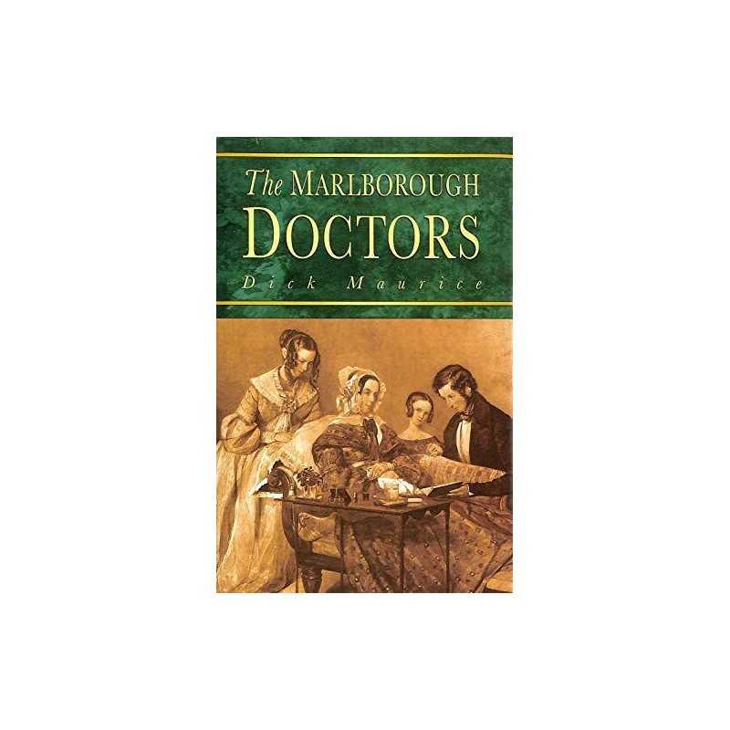 The Marlborough Doctors : Six Generations of One Fa... by Maurice, Dick Hardback