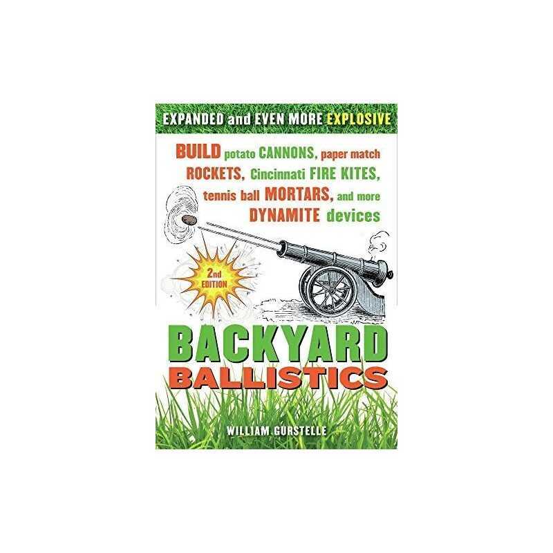 Backyard Ballistics: Build Potato Cannons, Paper Match ... by Gurstelle, William