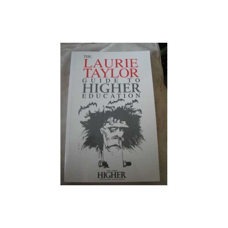 The Laurie Taylor Guide to Higher Ed..., TAYLOR, LAURIE