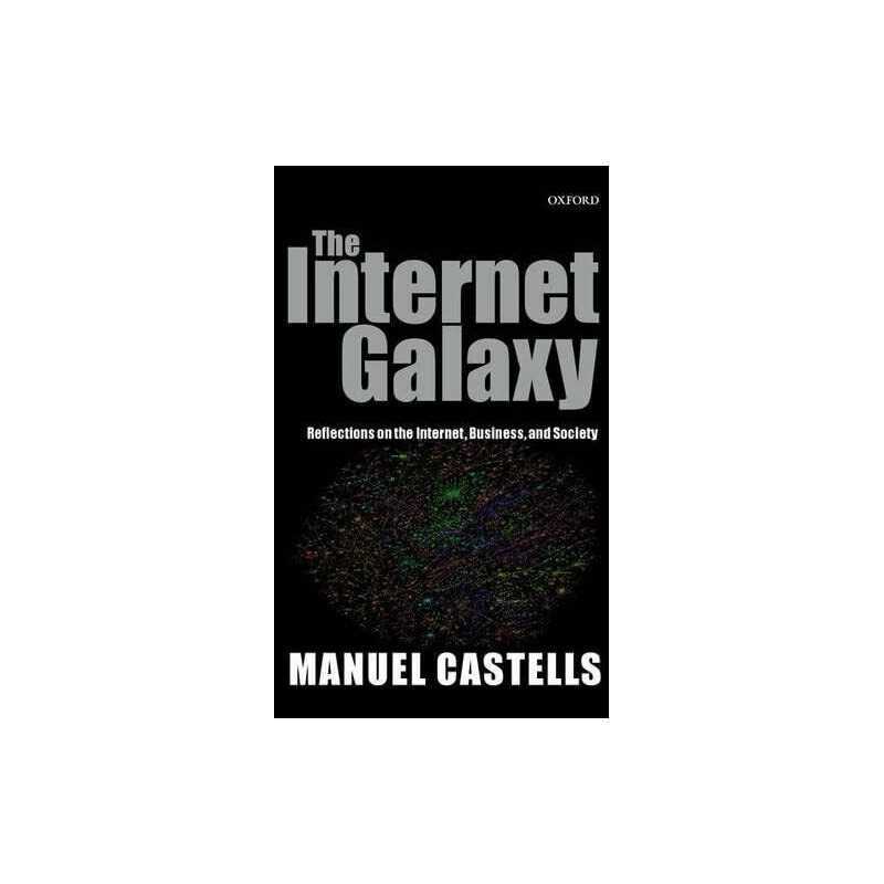 The Internet Galaxy: Reflections on the Internet... by Castells, Manuel Hardback