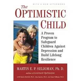 The Optimistic Child: A Proven Program to Safeguard Chi... by Seligman, Martin E