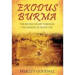 Exodus Burma: The British Escape through the Jungles of D... by Felicity Goodall