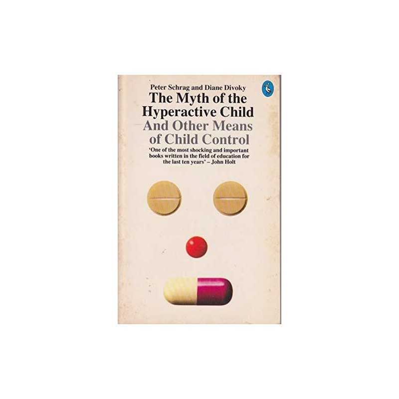 The Myth of the Hyperactive Child And Other Means ... by Divoky, Diane Paperback