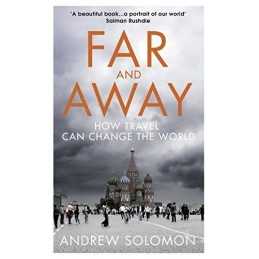 Far and Away: How Travel Can Change..., Solomon, Andrew