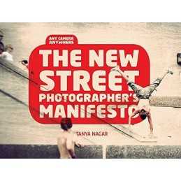 The New Street Photographers Manifesto by Nagar, Tanya Book