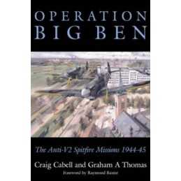 Operation Big Ben: TheAnti V2 Spitfire Missions 19... by Thomas, Graham Hardback