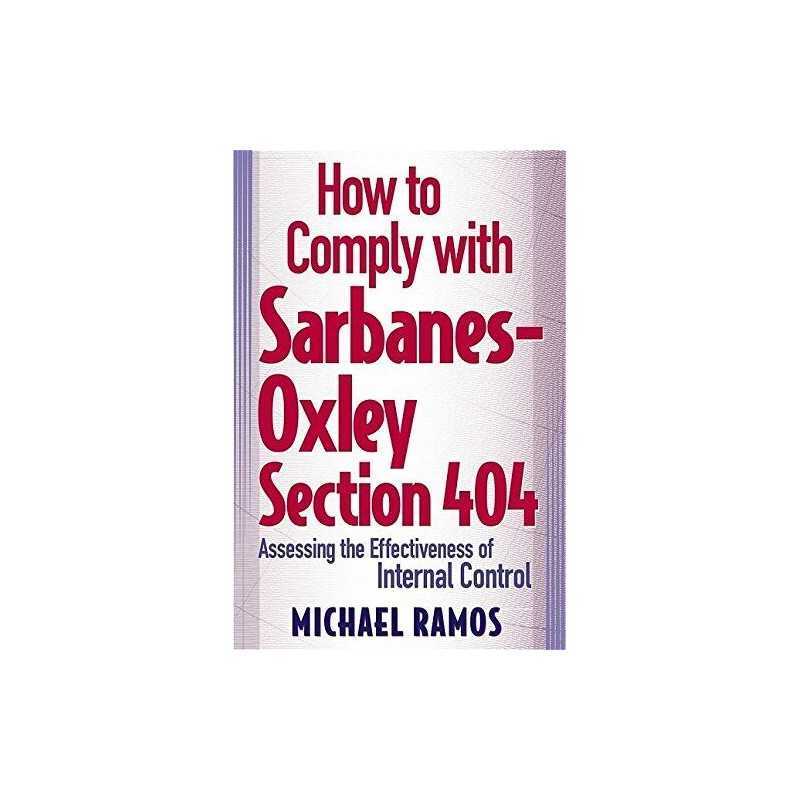 How to Comply with Sarbanes-Oxley Section 404: ... by Ramos, Michael J. Hardback