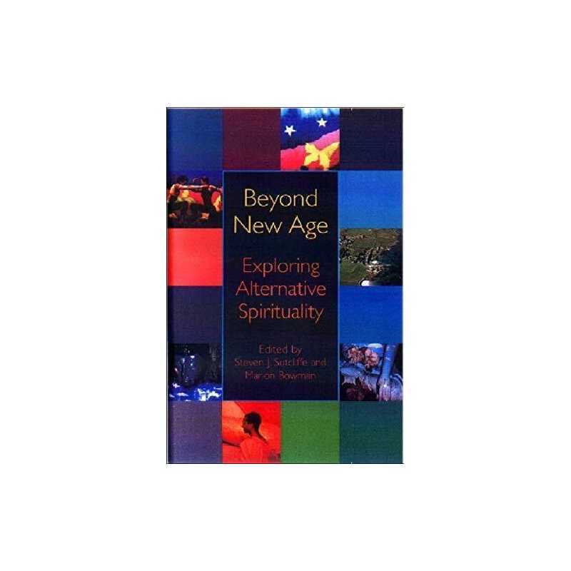 Beyond the New Age: Exploring Alternative Spirituality