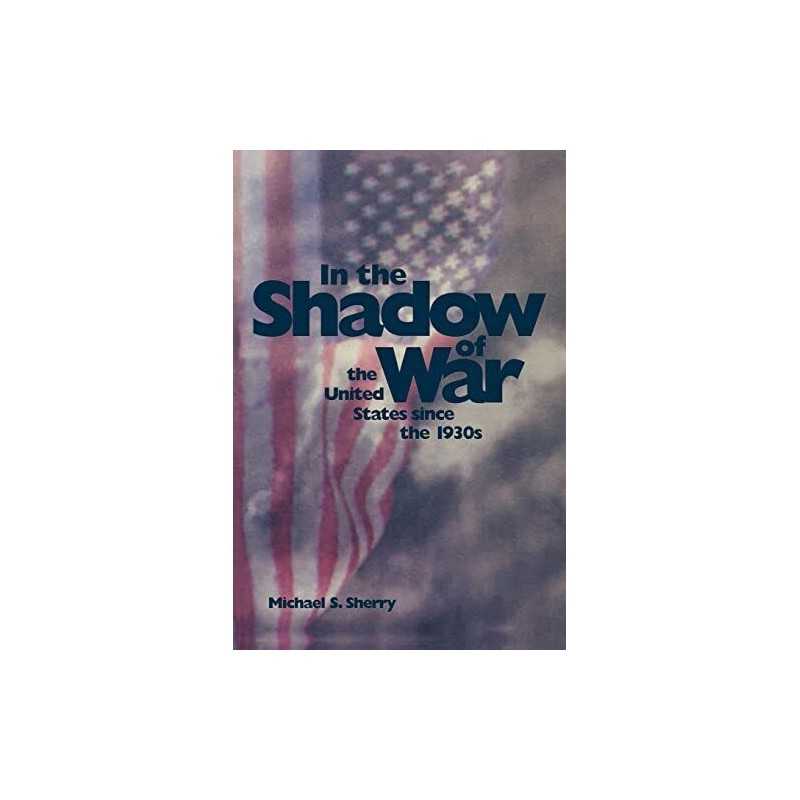 In the Shadow of War – The United S..., Sherry, Michael