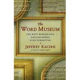The Word Museum: The Most Remarkable English Wor... by Kacirk, Jeffrey Paperback