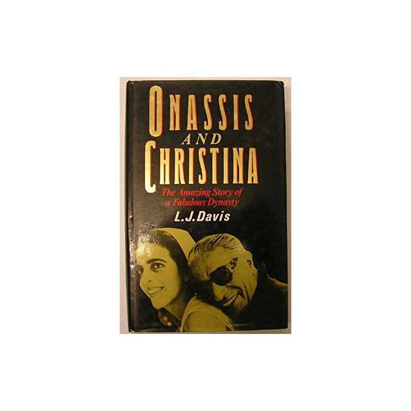 Onassis and Christina: The Amazing Story of a Fabulo... by Davis, L. J. Hardback