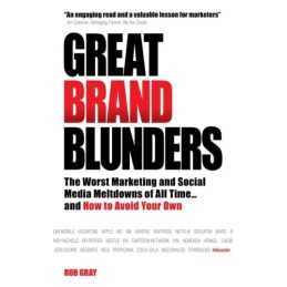 Great Brand Blunders: The Worst Marketing and Social Media Meltd... by Gray, Rob
